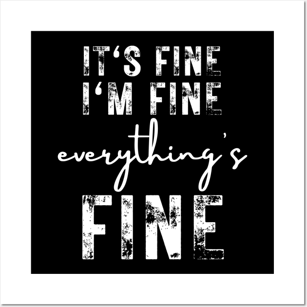 It's Fine I'm Fine Everything Is Fine Wall Art by oneduystore